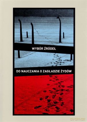 Wybór źródeł do nauczania o zagładzie Żydów. Ćwiczenia ze źródłami [KSIĄŻKA]+[CD]