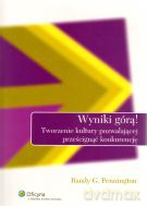 Wyniki górą! Tworzenie kultury pozwalającej prześcignąć konkurencję - Randy G. Pennington [KSIĄŻKA]