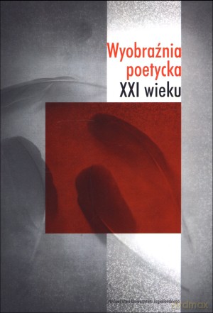 Wyobraźnia poetycka XXI wieku [KSIĄŻKA]
