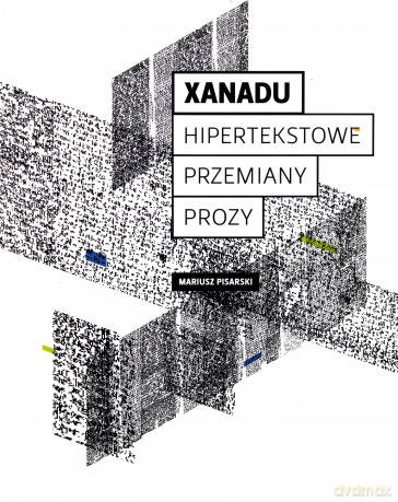 Xanadu. Hipertekstowe przemiany prozy [KSIĄŻKA]