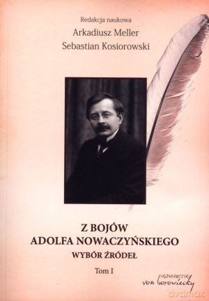Z bojów Adolfa Nowaczyńskiego. Tom I - Arkadiusz Meller, Sebastian Kosiorowski [KSIĄŻKA]