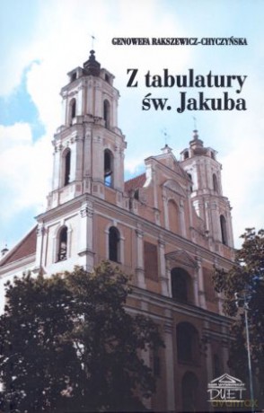 Z tabulatury św. Jakuba - Genowefa Rakszewicz-Chyczyńska [KSIĄŻKA]