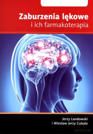 Zaburzenia lękowe i ich farmakoterapia - Jerzy Landowski, Wiesław Jerzy Cubała [KSIĄŻKA]