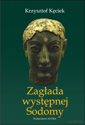 Zagłada występnej Sodomy - Krzysztof Kęciek [KSIĄŻKA]