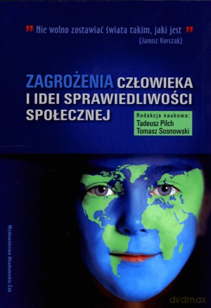 Zagrożenia człowieka i idei sprawiedliwości społecznej - Tadeusz Pilch, Tomasz Sosnowski [KSIĄŻKA]