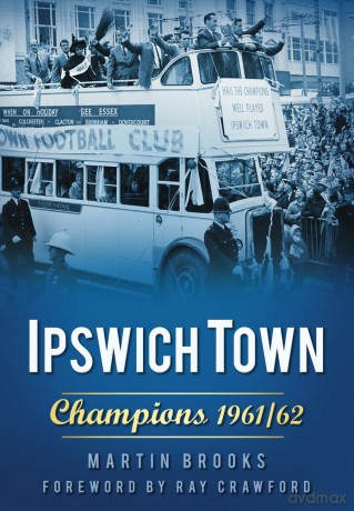 Ipswich Town Champions 196162 [KSIĄŻKA]