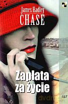 Zapłata za życie - James Hadley Chase [KSIĄŻKA]
