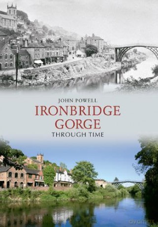 Ironbridge Gorge Through Time [KSIĄŻKA]