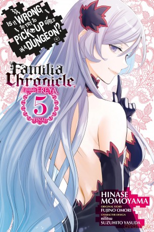 Is It Wrong to Try to Pick Up Girls in a Dungeon Familia Chronicle Episode Frey [KSIĄŻKA]