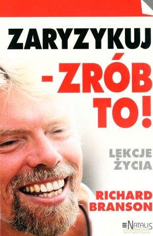 Zaryzykuj - zrób to! - Richard Branson [KSIĄŻKA]