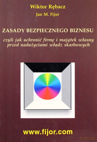 Zasady bezpiecznego biznesu - Jan M. Fijor, Wiktor Rębacz [KSIĄŻKA]