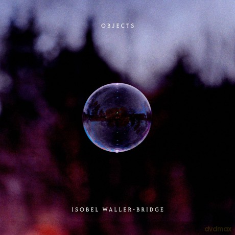Isobel Waller-Bridge-Objects: Isobel Waller-Bridge-Objects [CD]