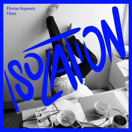 Florian Supancic Octet: Isolation [CD]