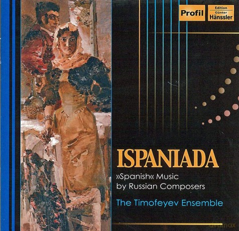 Timofeyev Ensemble: Ispaniada: Spanish Music By Russian Composers [CD]