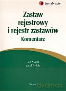 Zastaw rejestrowy i rejestr zastawów komentarz - Jacek Widło, Jan Mojak [KSIĄŻKA]