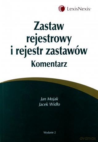 Zastaw rejestrowy i rejestr zastawów komentarz - Jacek Widło, Jan Mojak [KSIĄŻKA]