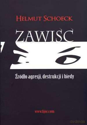 Zawiść. Źródło agresji, destrukcji i biedy - Helmut Schoeck [KSIĄŻKA]