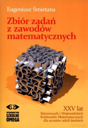 Zbiór zadań z zawodów matematycznych - Eugeniusz Śmietana [KSIĄŻKA]