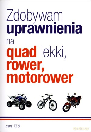 Zdobywam uprawnienia na quad lekki, rower, motorower [KSIĄŻKA]