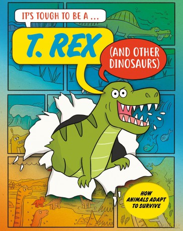 ItÇŃs Tough to Be A T. Rex and Other Dinosaurs [KSIĄŻKA]