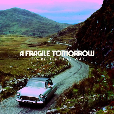 A Fragile Tomorrow: It's Better That Way [CD]