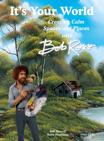 Its Your World Creating Calm Spaces and Places with Bob Ross [KSIĄŻKA]