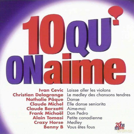 10 Qu'on Aime: IVAN CEVIC - CHRISTIAN DELAGRANGE- NATHALIE Pques - CLAUDE MICHEL [CD]