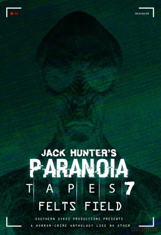 Jack Hunter's Paranoia Tapes 7: Felts Field [DVD]