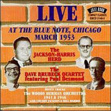Live At The Blue Note, Chicago March 1953: Jackson-Harris Herd, Dave Brubeck Quartet feat. Paul Desmond [CD]