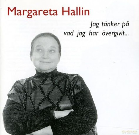 Hallin,Margareta: Jag Tanker Pa Vad Jag Har Overgivit [CD]