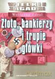 Złoto, bankierzy i trupie główki - Wolfgang Zdral [KSIĄŻKA]