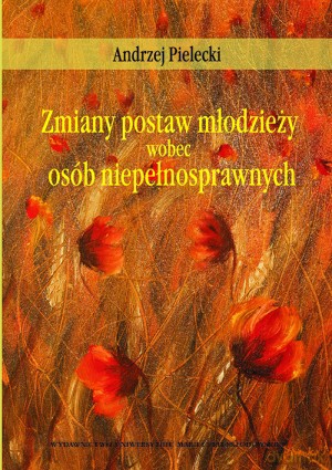 Zmiany postaw młodzieży wobec osób niepełnosprawnych - Andrzej Pielecki [KSIĄŻKA]