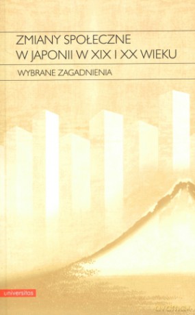 Zmiany społeczne w Japonii w XIX i XX wieku - Elżbieta Kostowska-Watanabe [KSIĄŻKA]