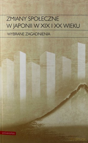 Zmiany społeczne w Japonii w XIX i XX wieku - Elżbieta Kostowska-Watanabe [KSIĄŻKA]