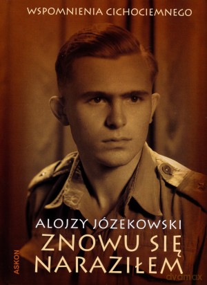 Znowu się naraziłem - Alojzy Józekowski [KSIĄŻKA]