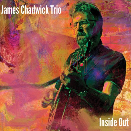 James Chadwick Trio-Inside Out: James Chadwick Trio-Inside Out [CD]