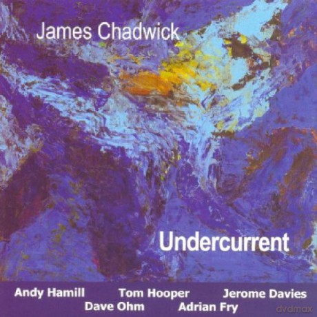 James Chadwick-Undercurrent: James Chadwick-Undercurrent [CD]