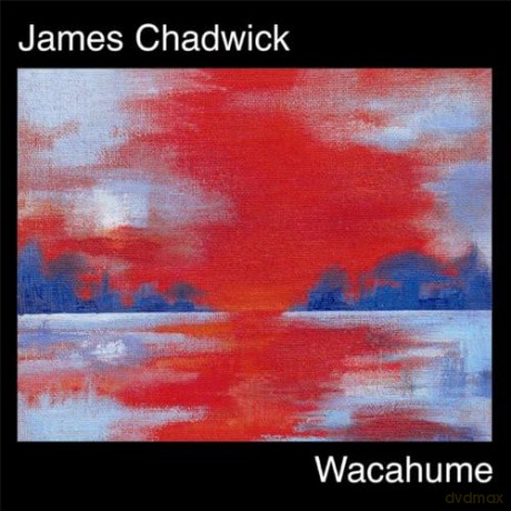 James Chadwick-Wacahume: James Chadwick-Wacahume [CD]