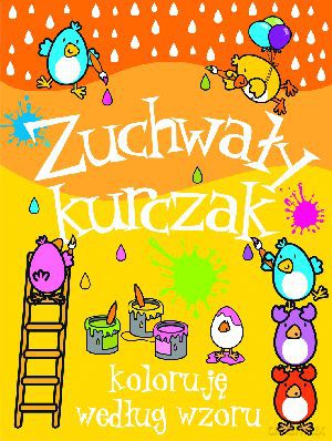 Zuchwały kurczak. Koloruję według wzoru - Anna Wiśniewska [KSIĄŻKA]
