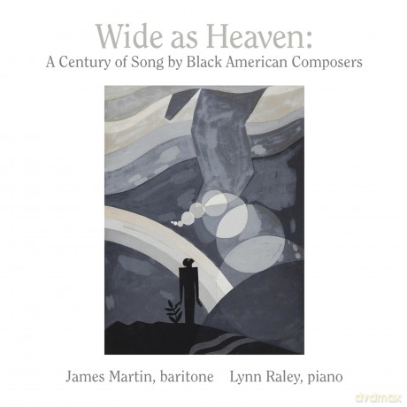 James Martin Lynn Raley-Wide As Heaven: A Century Of Song By Black American Composers: James Martin Lynn Raley-Wide as Heaven: A Century of Song by Black American Composers [CD]