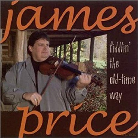 James Price-Fiddlin The Old Time Way: James Price-Fiddlin The Old Time Way [CD]