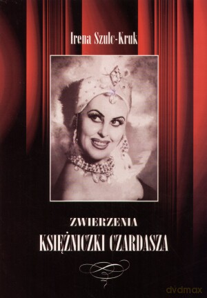Zwierzenia księżniczki Czardasza - Irena Szulc-Kruk [KSIĄŻKA]