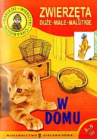 Zwierzęta duże, małe malutkie. W domu - Małgorzata Czyżowska [KSIĄŻKA]