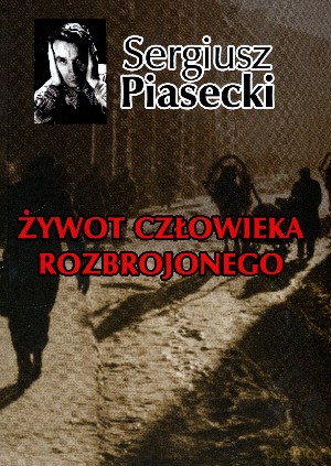 Żywot Człowieka Rozbrojonego - Sergiusz Piasecki [KSIĄŻKA]