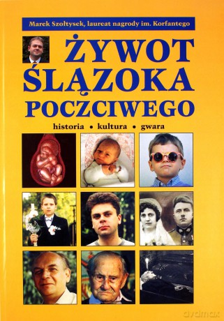 Żywot Ślązoka poczciwego - Marek Szołtysek [KSIĄŻKA]