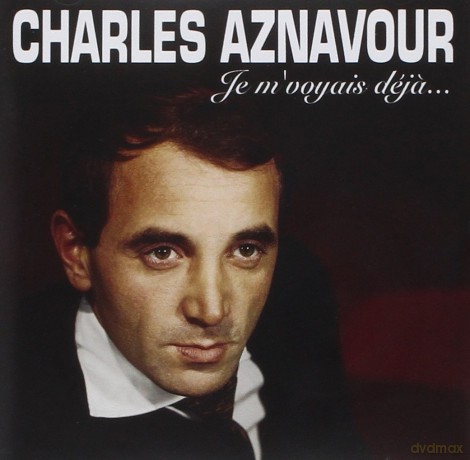 Charles Aznavour: Je M'voyais Deja... [CD]