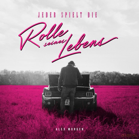 Alex Morgen: Jeder Spielt Die Rolle Seines Lebens [CD]