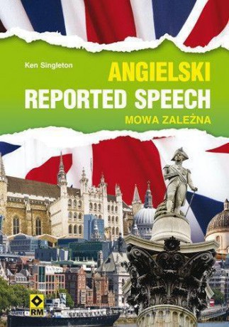 Angielski. Reported Speech. Mowa zależna [KSIĄŻKA]