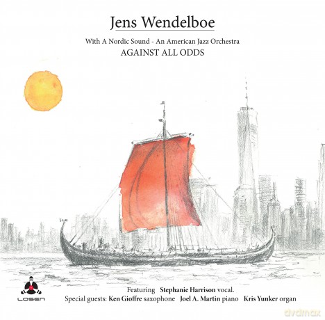 Jens Wendelboe-Against All Odds - With A Nordic Sound - An American Jazz Orchestra: Jens Wendelboe-Against All Odds - With a Nordic Sound - An American Jazz Orchestra [CD]