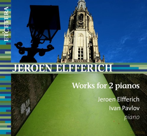 Jeroen Elfferich; Ivan Pavlov; Marianna Marras-Jeroen Elfferich: Works For Two Pianos: Jeroen Elfferich; Ivan Pavlov; Marianna Marras-Jeroen Elfferich: Works For Two Pianos [CD]